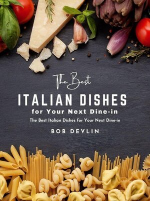 cover image of The Best Italian Dishes for Your Next Dine-In
